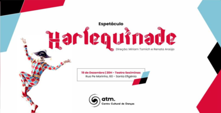 Espetáculo: "Harlequinade" - ATM Centro Cultural de Danças 