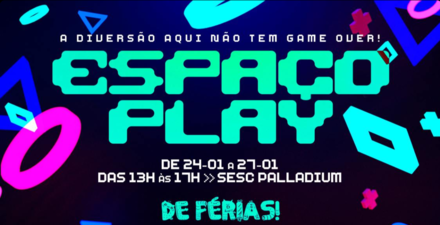 Espaço Play "de férias" - Sesc Palladium