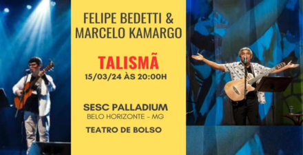  Show: Marcelo Kamargo e Felipe Bedetti “Talismã”
