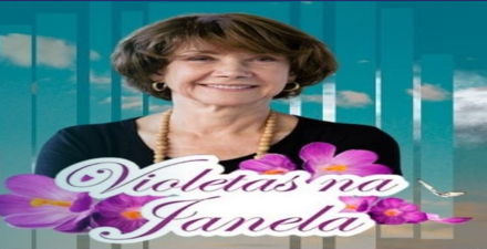  Espetáculo: “Violetas na Janela”