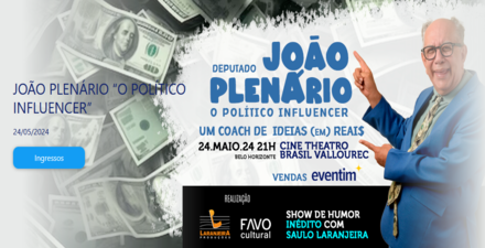Espetáculo: "Deputado João Plenário, o político influencer" de Saulo Laranjeira