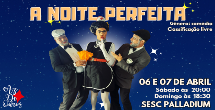 Espetáculo: A Noite Perfeita
