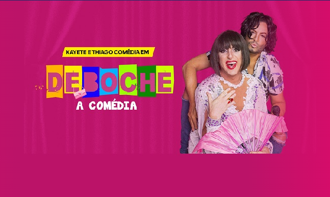 Espetáculo: Deboche " A comédia" com Kayete e Thiago Comédia