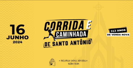 2ª Corrida e Caminhada de Santo Antônio "313 anos de Venda Nova"