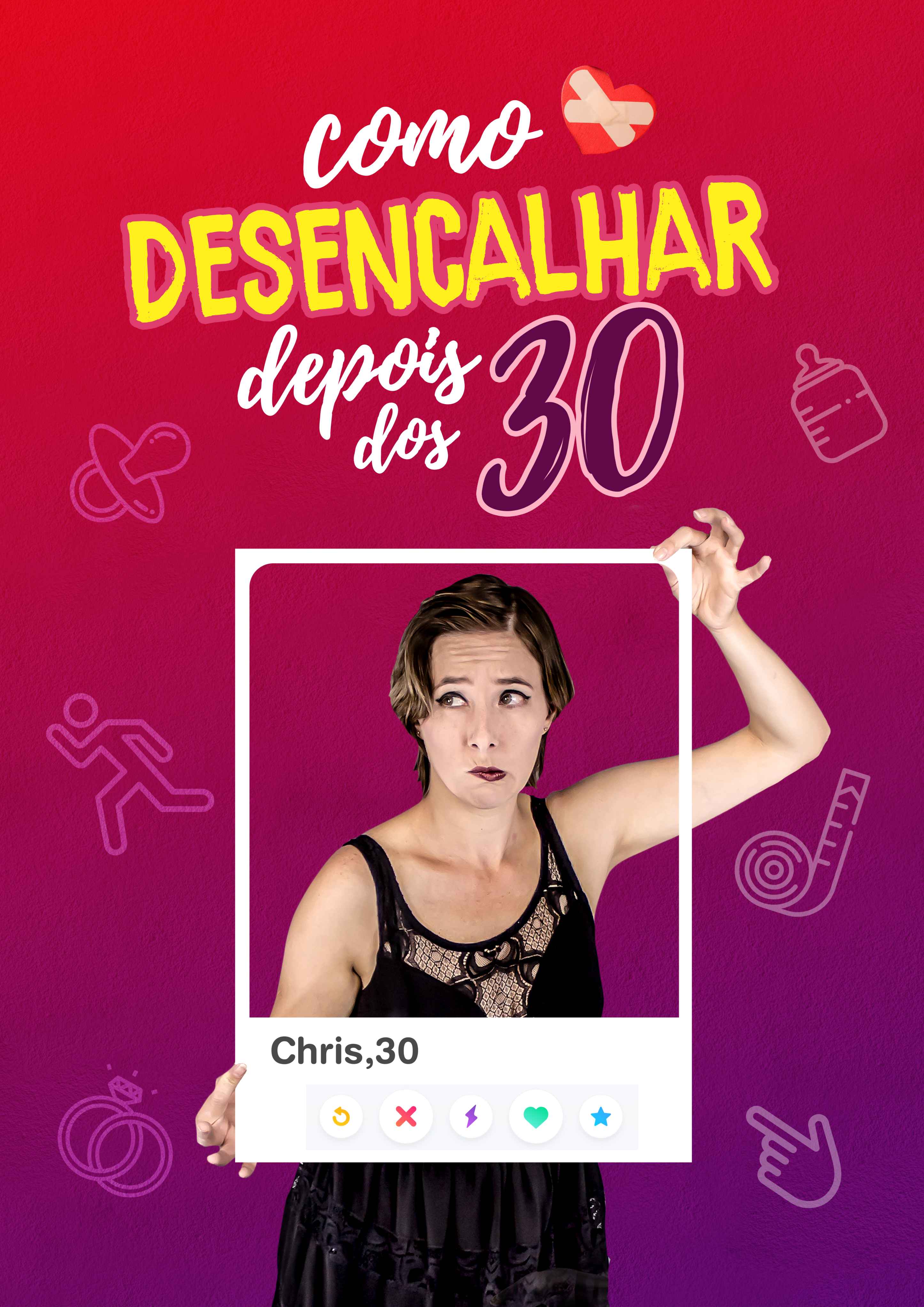 Espetáculo: “Como desencalhar depois dos 30”