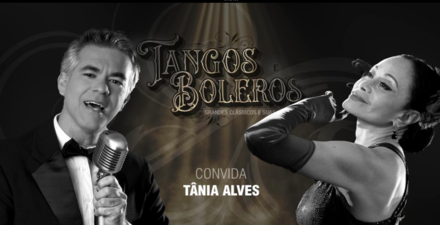  Espetáculo: "Tangos e Boleros – grandes clássicos e suas histórias"