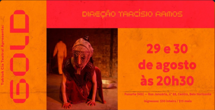  Espetáculo: “GOLD” - Tuktuk Cia. Teatral