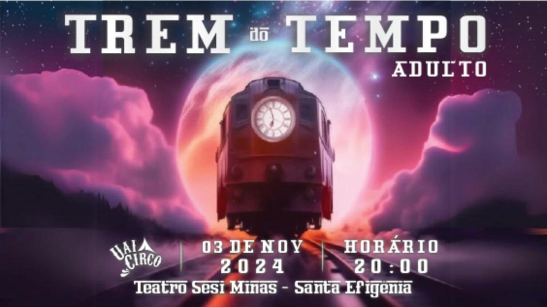 Espetáculo: "Trem do Tempo" Adulto