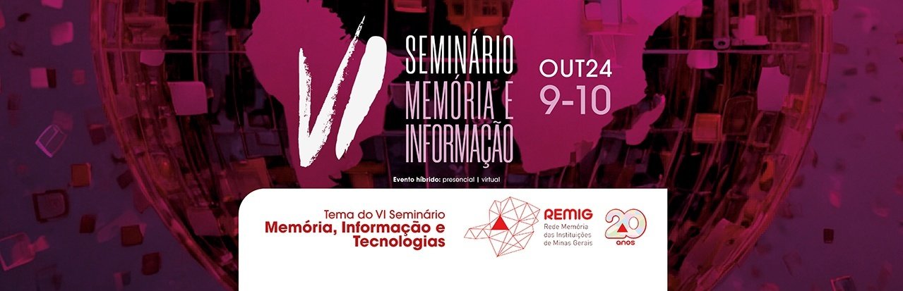 VI Seminário Memória e Informação: Memória, Informação e Tecnologias