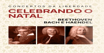 Concertos da Liberdade: Celebrando o Natal com Beethoven, Bach e Haendel