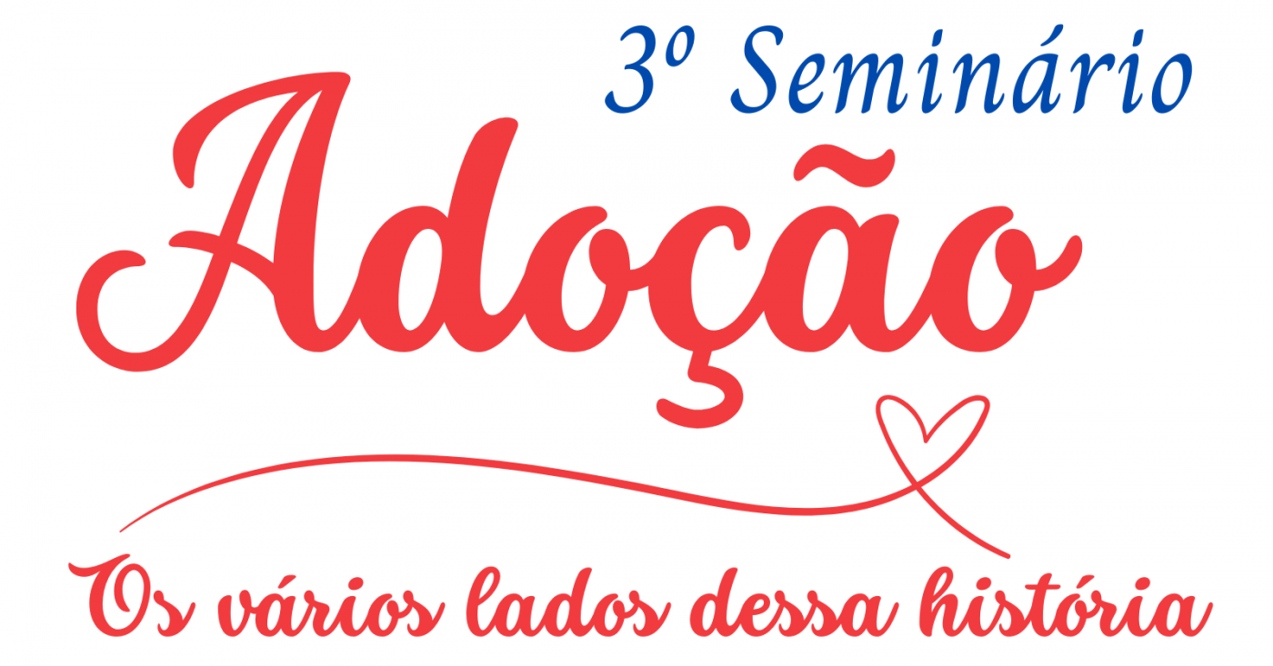 3º Seminário - Adoção: Os vários lados dessa História