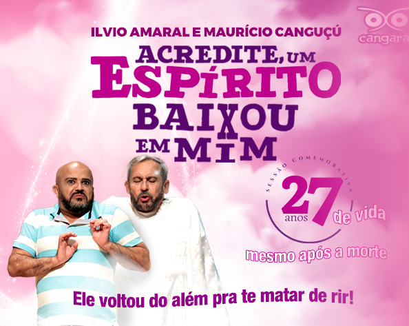 Espetáculo: Acredite, um espírito baixou em mim 