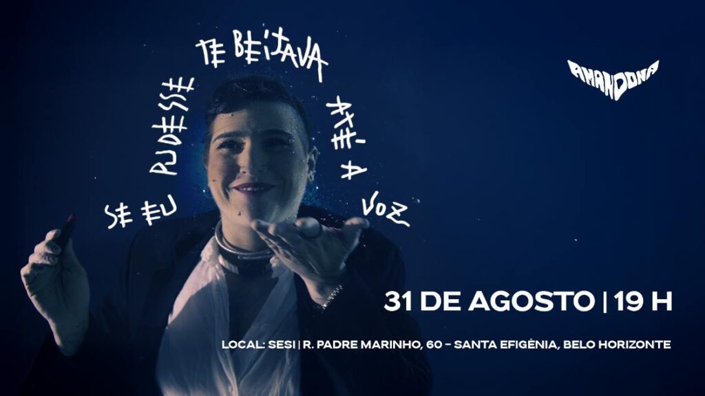 Espetáculo musical: “Se Eu Pudesse Te Beijava Até a Voz” de Amandona