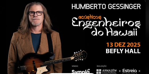 Show: Humberto Gessinger “Acústicos Engenheiros do Hawaii”