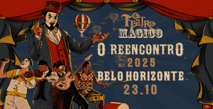Espetáculo: "O Reencontro" - Teatro Mágico 