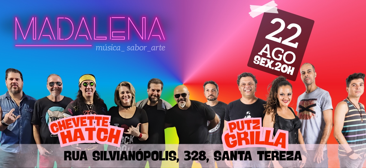 Show: Chevette Hatch e Putz Grilla