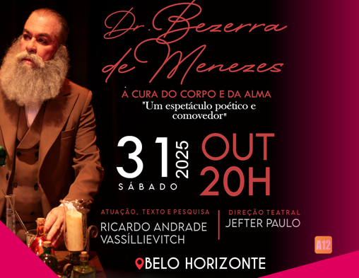Espetáculo: Dr. Bezerra de Menezes "A cura do corpo e da alma"