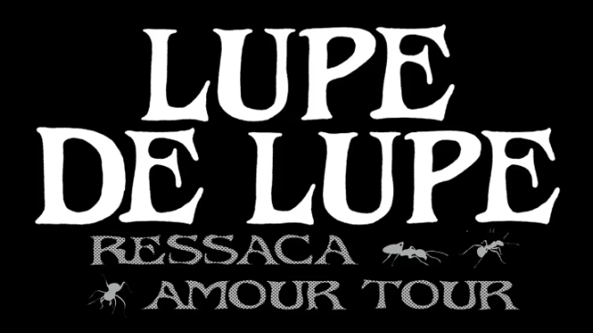Imagem com um fundo preto e letreiro branco escrito: Lupe de Lupe e Ressaca Amour Tour