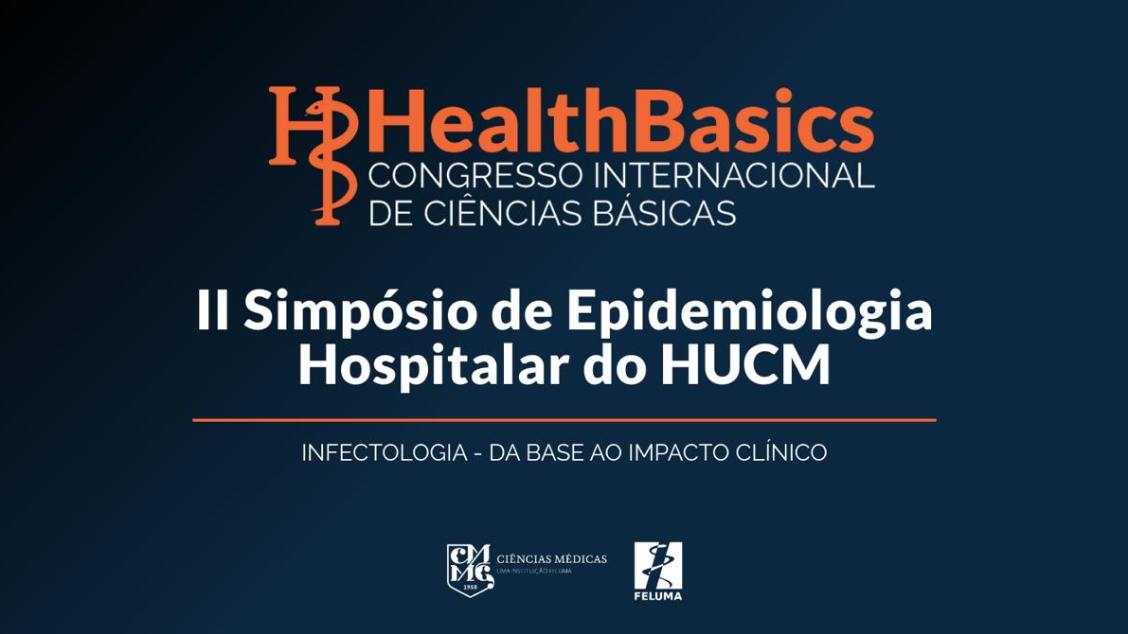 Reprodução: Sympla I HealthBasics: Congresso Internacional de Ciências Básicas e II Simpósio de Epidemiologia Hospitalar do Hospital Universitário Ciências Médicas (HUCM)