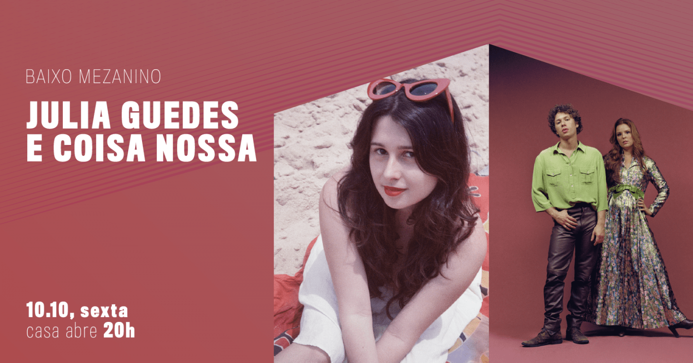 projeto Uma noite e dois shows com Coisa Nossa (RJ) e Júlia Guedes (MG)