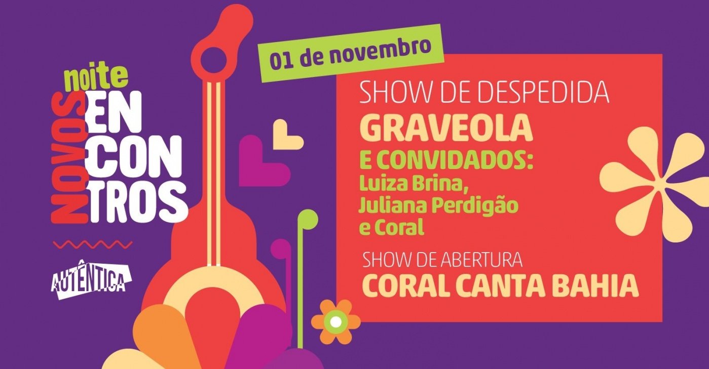 Noite Novos Encontros: Despedida Graveola e convidadas | Coral canta Bahia