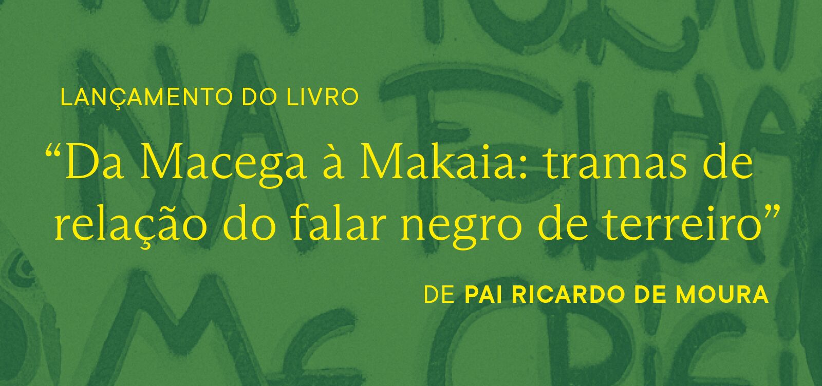 Lançamento: Livro “Da Macega à Makaia por Pai Ricardo de Moura
