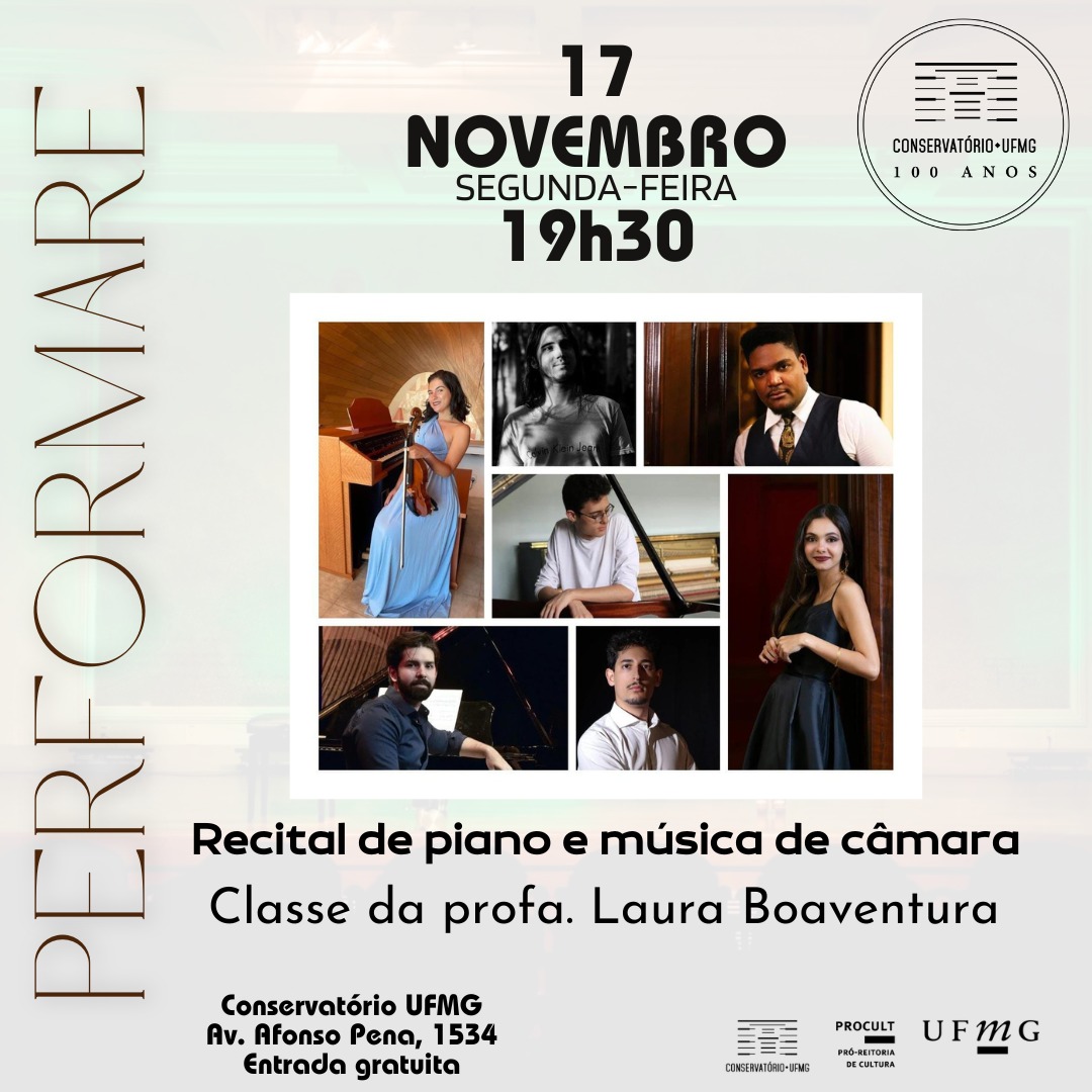A imagem é um cartaz de evento. No centro, há várias fotos de pessoas — alguns tocando piano, outros posando com instrumentos ou em pé, em diferentes ambientes. Acima das fotos está escrito: 17 de novembro, segunda-feira, 19h30. Abaixo das fotos, o texto diz: Recital de piano e música de câmara – Classe da professora Laura Boaventura. No rodapé, aparece o local: Conservatório UFMG, Av. Afonso Pena, 1534. Entrada gratuita. Há também logos da UFMG e do Conservatório.
