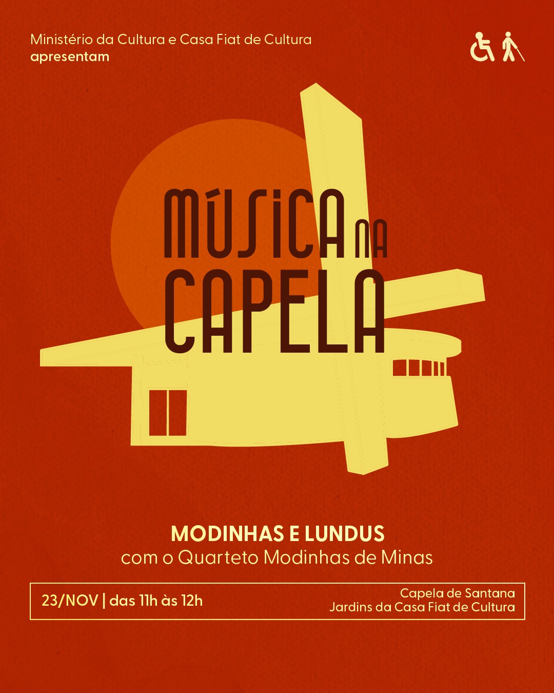 fundo em tons de laranja e mostram uma ilustração amarela da Capela de Santana, com formas geométricas simples. O texto anuncia o evento “Música na Capela”, com o tema “Modinhas e Lundus”, que será no dia 23 de novembro, das 11h às 12h, nos jardins da Casa Fiat de Cultura. Há logos de patrocinadores na parte inferior e pequenos ícones de acessibilidade no canto superior direito.