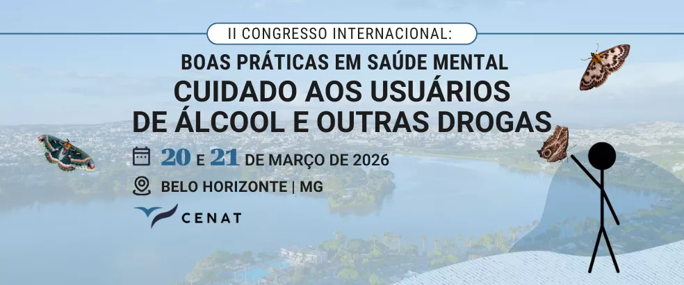 II Congresso Internacional: Boas Práticas em Saúde Mental no Cuidado aos Usuários de Álcool e outras Drogas