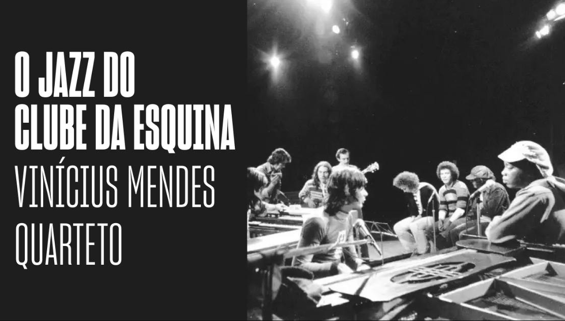 Cartaz de divulgação do evento Vinícius Mendes Quarteto - O Jazz no Clube da Esquina