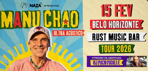 Anúncio do show "Manu Chao Ultra Acústico" da Tour 2026. O evento acontecerá em Belo Horizonte, no Rust Music Bar, no dia 15 de fevereiro. A imagem mostra o cantor sorridente e destaca a participação especial do DJ Paco Pigalle na abertura.