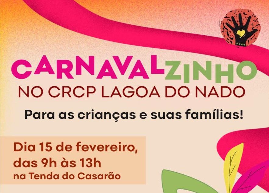 Imagem com a descrição Carnavalzinho do CRCP Lagoa do Nado, para crianças e suas famílias. Dia 15/02/2026 das 9h as 13h.
