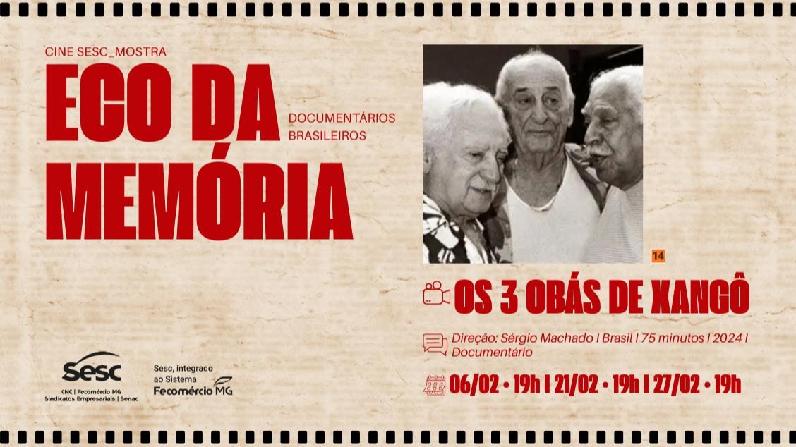 Cartaz em tons de bege e vermelho. À esquerda, em letras grandes vermelhas, lê-se “Eco da Memória” e, acima, “Cine Sesc Mostra – Documentários Brasileiros”. À direita, há uma foto em preto e branco de três idosos lado a lado. Abaixo da foto, o título “Os 3 Obás de Xangô”, seguido de informações sobre datas e horários.