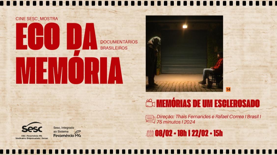 Cartaz do Cine Sesc Mostra com o título “Eco da Memória – Documentários Brasileiros”. Divulga o filme “Memórias de um Esclerosado”, com datas 08/02 às 18h e 22/02 às 15h. Ao lado, há a imagem de duas pessoas em um ambiente escuro, iluminado por uma luz central.