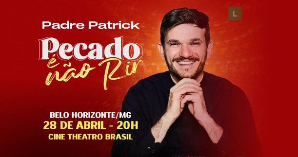 Cartaz promocional de fundo vermelho para o show de humor do Padre Patrick, intitulado "Pecado é não Rir". À direita, o padre aparece sorridente, vestindo uma camisa preta e com as mãos juntas abaixo do queixo. À esquerda, as informações do evento: Belo Horizonte/MG, dia 28 de abril às 20h, no Cine Theatro Brasil. No topo, há o selo de classificação Livre.