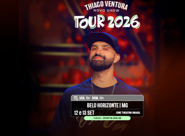 Cartaz promocional da Tour 2026 do comediante Thiago Ventura em Belo Horizonte. A imagem mostra o artista de boné e camiseta preta, com as informações do show: dias 12 e 13 de setembro no Cine Theatro Brasil (sábado 19h, domingo 18h). Ingressos pelo site eventim.com.br.