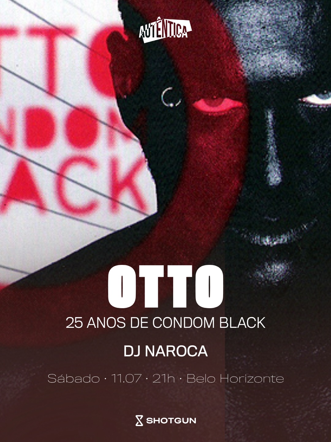 Cartaz promocional do show do cantor Otto em Belo Horizonte, celebrando os "25 Anos de Condom Black", com a participação da DJ Naroca. O fundo traz um close do rosto do artista pintado de preto, dividido por uma faixa translúcida vermelha que destaca um de seus olhos. Na parte superior, há o logotipo da casa de shows Autêntica e, na inferior, os detalhes do evento marcado para sábado, 11/07, às 21h, além da assinatura da tiqueteira Shotgun.