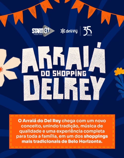 Este cartaz vertical anuncia o "Arraiá do Shopping Del Rey" utilizando uma identidade moderna sobre um fundo azul-escuro com raios de luz sutis e ilustrações florais simples nas laterais. No topo, decorado com bandeirinhas laranjas, aparecem as marcas dos realizadores: Start 31 Produtora e o selo de 35 anos do Shopping Delrey. O centro é dominado pelo título do evento em letras brancas garrafais com uma textura quadriculada rústica. Na metade inferior, uma grande caixa de texto laranja com borda tracejada a