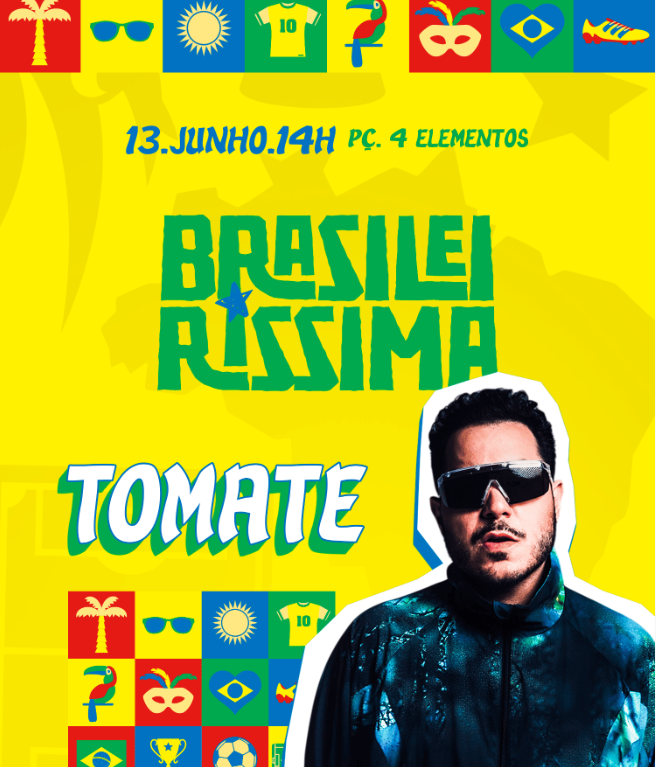 Cartaz do evento "Brasileiríssima", marcado para 13 de junho às 14h na Praça Quatro Elementos. O fundo é amarelo vibrante com detalhes em verde e azul. Traz o nome da atração, "Tomate", e a foto do cantor de óculos escuros no canto inferior direito. O design é decorado com ícones coloridos da cultura brasileira e do futebol, como tucano, bola, camisa 10 e máscara de Carnaval.