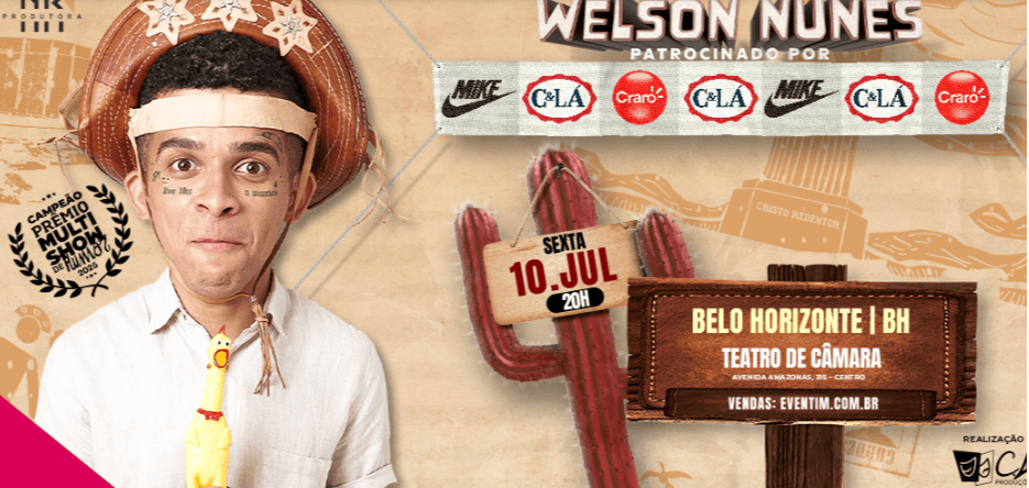 Cartaz de fundo bege anunciando o show de Welson Nunes. À esquerda, o humorista veste chapéu de cangaceiro, camisa branca e segura um frango de borracha. No centro, sobre um cacto, uma placa indica a data: "Sexta, 10.JUL às 20H". À direita, uma grande placa de madeira destaca o local: "BELO HORIZONTE | BH, TEATRO DE CÂMARA". No topo estão o nome do artista e marcas de patrocinadores.