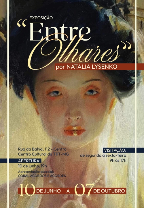 O cartaz divulga a exposição de arte "Entre Olhares", da artista Natalia Lysenko. O plano de fundo apresenta a pintura expressionista do rosto de uma mulher com traços orientais, olhar expressivo e lábios destacados. Na parte inferior, o cartaz informa de forma direta os detalhes do evento: a exposição acontece no Centro Cultural do TRT-MG (Rua da Bahia, 112 - Centro), com o período de visitação de 10 de junho a 07 de outubro, de segunda a sexta-feira, das 9h às 17h. A abertura está marcada para o dia 10 d