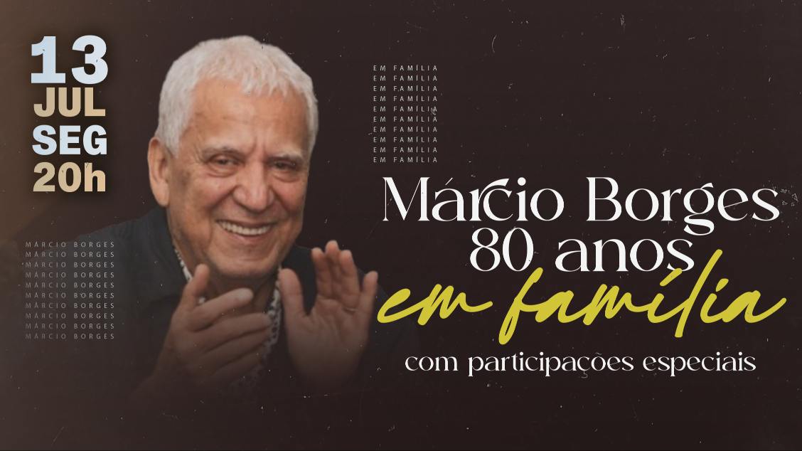 Espetáculo: Márcio Borges – 80 anos em Família