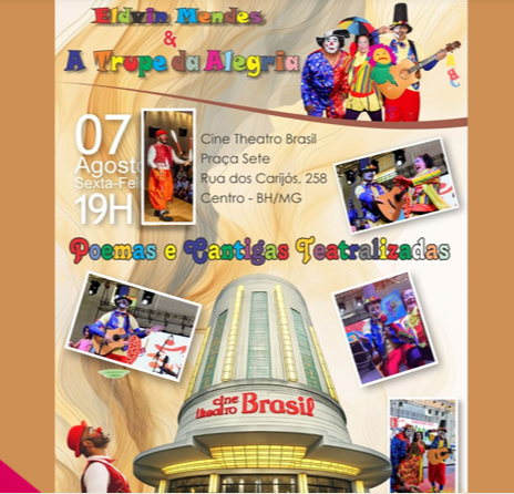 Cartaz promocional do espetáculo infantil "Eldvin Mendes & A Trupe da Alegria - Poemas e Cantigas Teatralizadas", que acontecerá na sexta-feira, 07 de agosto, às 19h, no Cine Theatro Brasil (Praça Sete, Rua dos Carijós, 258, Centro - BH/MG). A imagem possui fundo claro decorado com fotos de palhaços, músicos e malabaristas em cena, com a fachada iluminada do Cine Theatro Brasil destacada na parte inferior central.