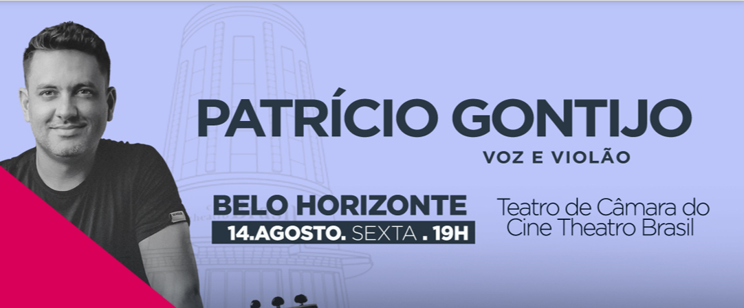 Banner promocional com fundo roxo-claro. À esquerda, foto em preto e branco do cantor Patrício Gontijo, sorrindo e vestindo camiseta preta. Ao centro, lê-se em destaque "PATRÍCIO GONTIJO - VOZ E VIOLÃO". Na parte inferior, as informações do show: "BELO HORIZONTE | 14.AGOSTO. SEXTA . 19H | Teatro de Câmara do Cine Theatro Brasil".