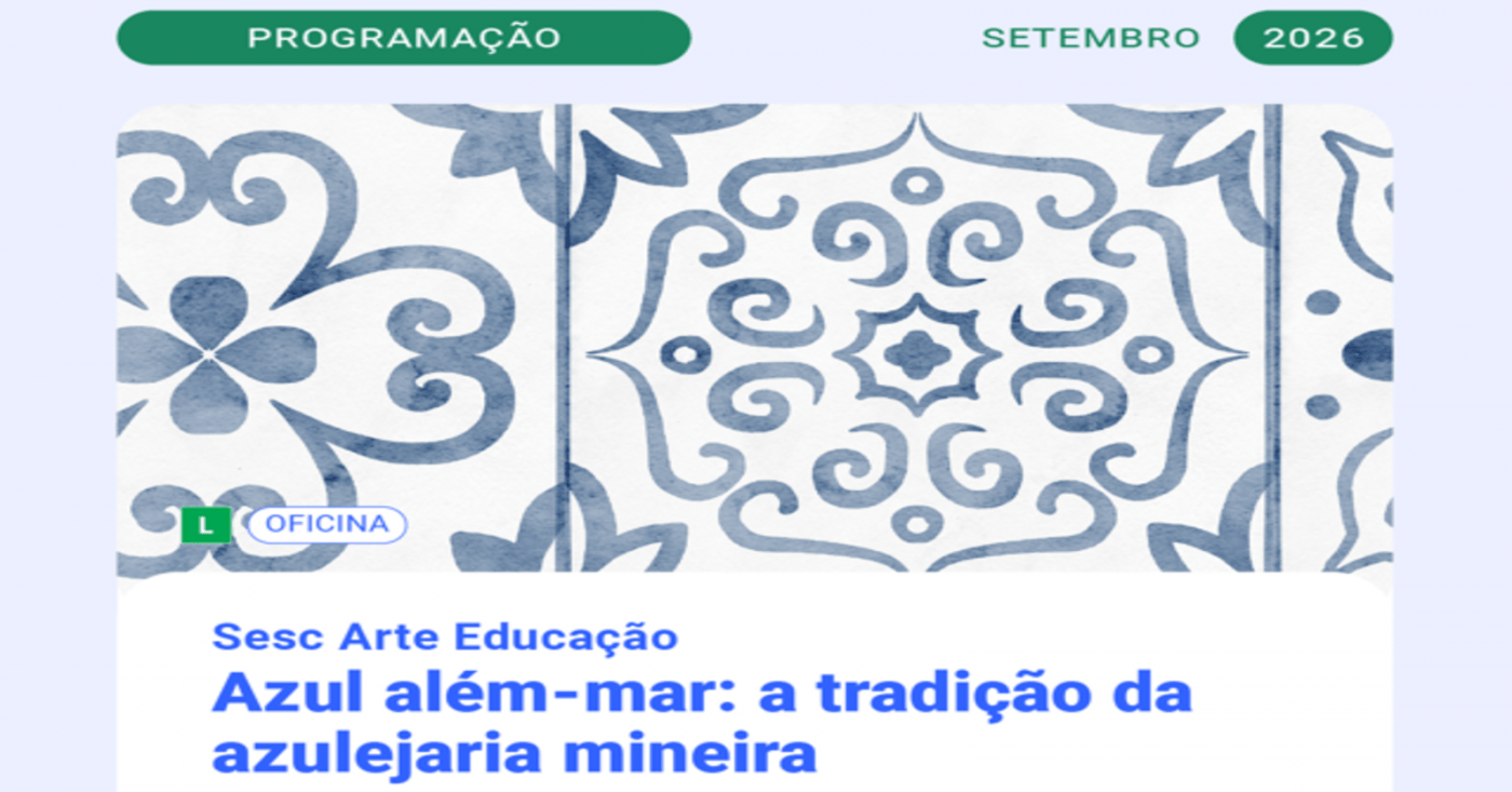 Oficina: Azul Além-mar: A Tradição da Azulejaria Mineira