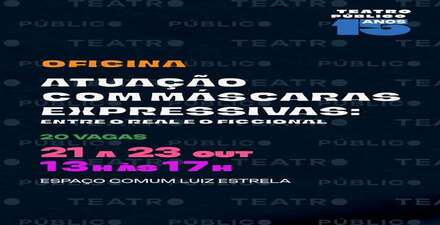 Oficina: Atuação com máscaras expressivas: Entre o real e o ficcional 