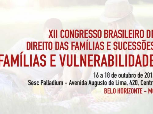XII Congresso Brasileiro de Direito das Famílias e Sucessões - Famílias e Vulnerabilidades