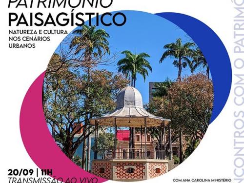 ENCONTROS COM O PATRIMÔNIO | Patrimônio Paisagístico: natureza e cultura nos cenários urbanos