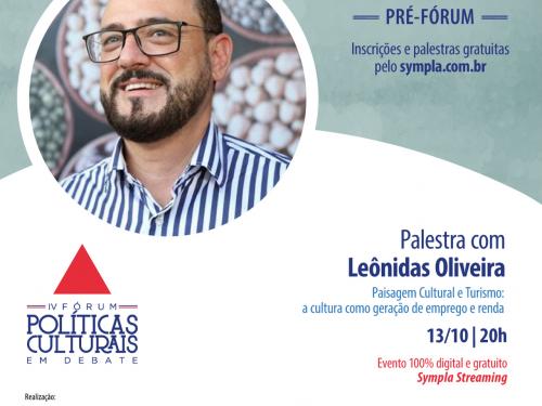 Pré Fórum: Leônidas Oliveira- Paisagem Cultural e Turismo: a cultura como geração de emprego e renda