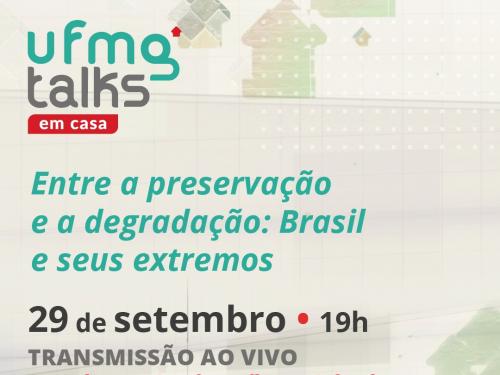 UFMG Talks: Entre a presenvação e a degradação: Brasil e seus extremos